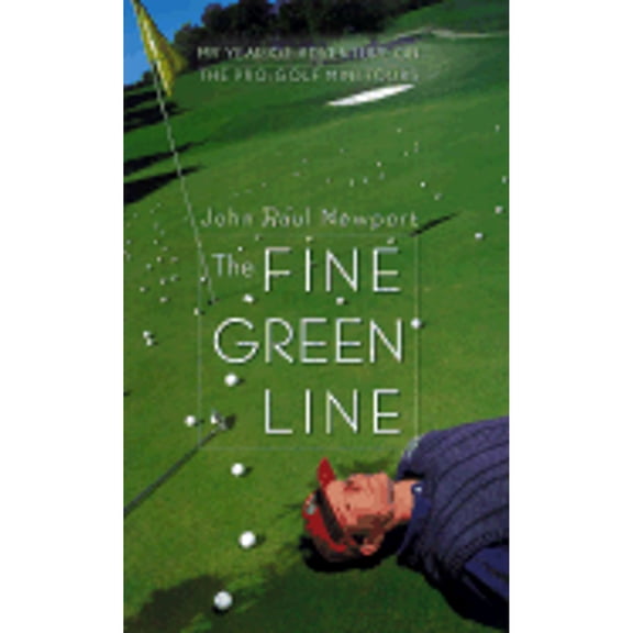 Pre-Owned The Fine Green Line : My Year of Adventure on the Pro-Golf Mini-Tours (Hardcover)