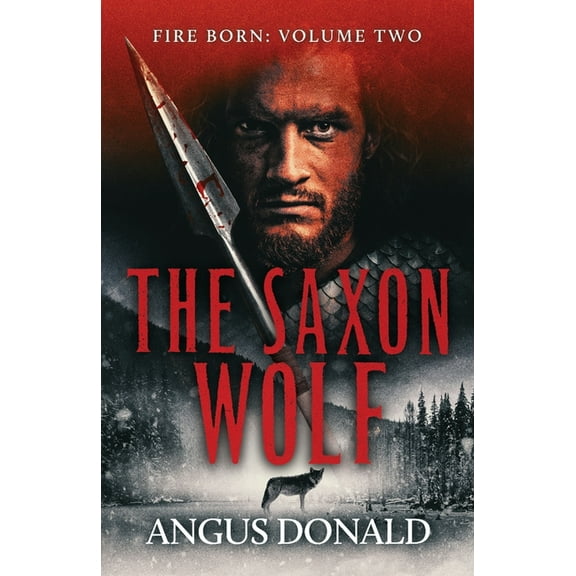 The Fire Born The Saxon Wolf, Book 2, (Paperback)
