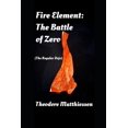 thumbnail image 1 of The Fire Element: Fire Element: The Battle Of Zero: (The Regular Dojo) (Paperback), 1 of 1