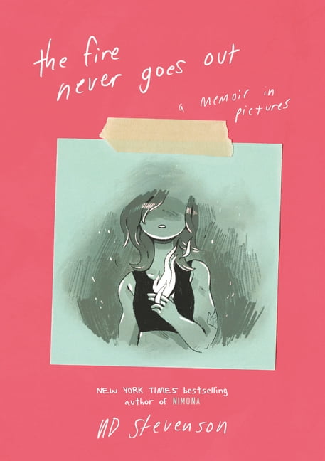 NOELLE STEVENSON The Fire Never Goes Out: A Memoir in Pictures, (Hardcover)