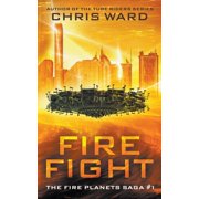 The Fire Planets Saga Fire Fight, Book 1, Paperback