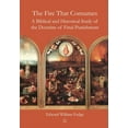 thumbnail image 1 of The Fire That Consumes: A Biblical and Historical Study of the Doctrine of Final Punishment, (Paperback), 1 of 1