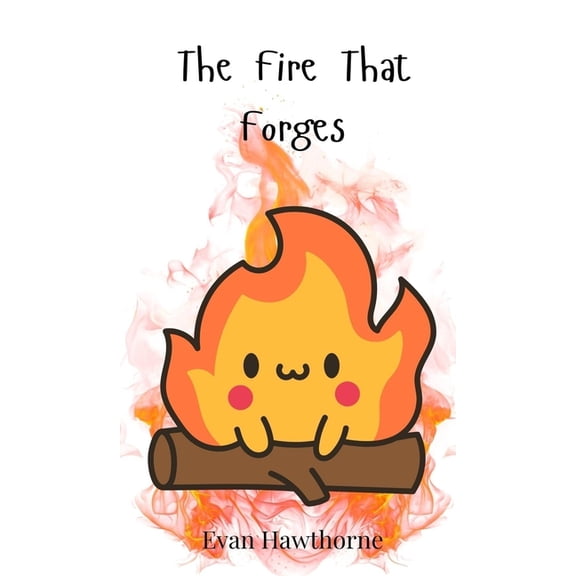 The Fire That Forges, (Hardcover)