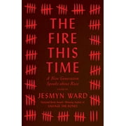 JESMYN WARD The Fire This Time : A New Generation Speaks about Race (Hardcover)