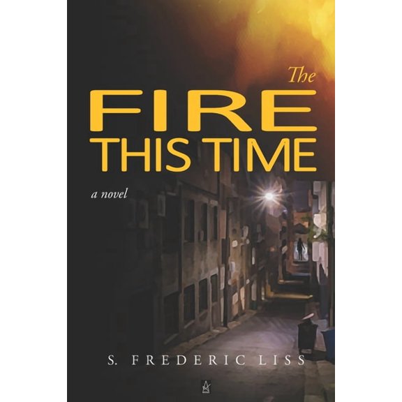 The Fire This Time (Paperback) by S Frederic Liss