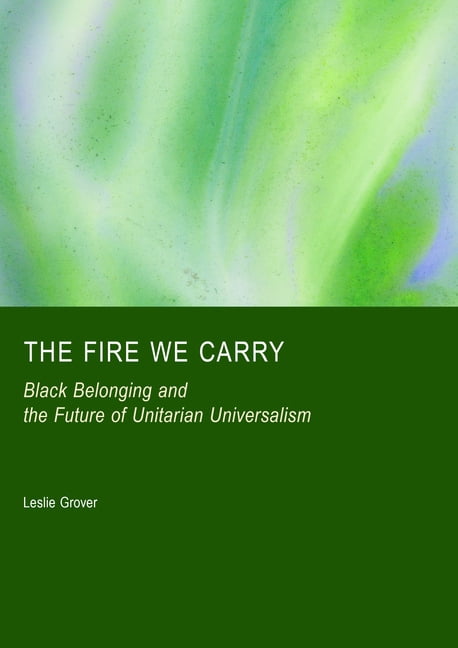 The Fire We Carry: Black Belonging and the Future of Unitarian Universalism, (Hardcover)