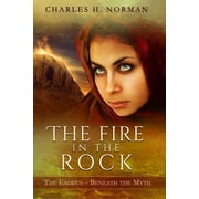 The Fire in the Rock A Novel of the Exodus Paperback by Charles Henderson Norman