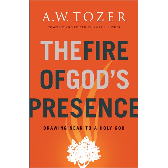 The Fire of God's Presence: Drawing Near to a Holy God, (Paperback)