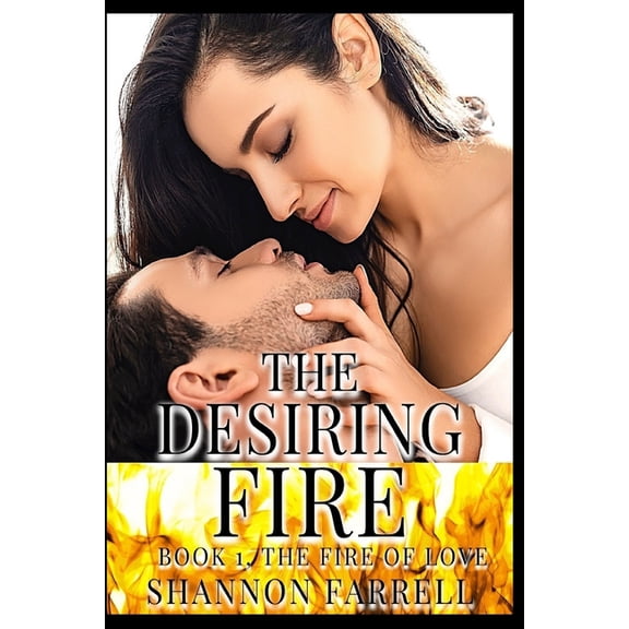 The Fire of Love: The Desiring Fire (Series #1) (Paperback)