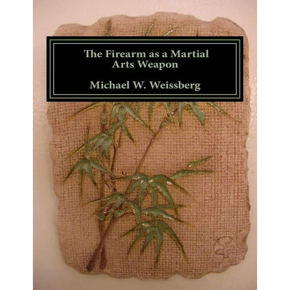 The Firearm as a Martial Arts Weapon (Paperback)