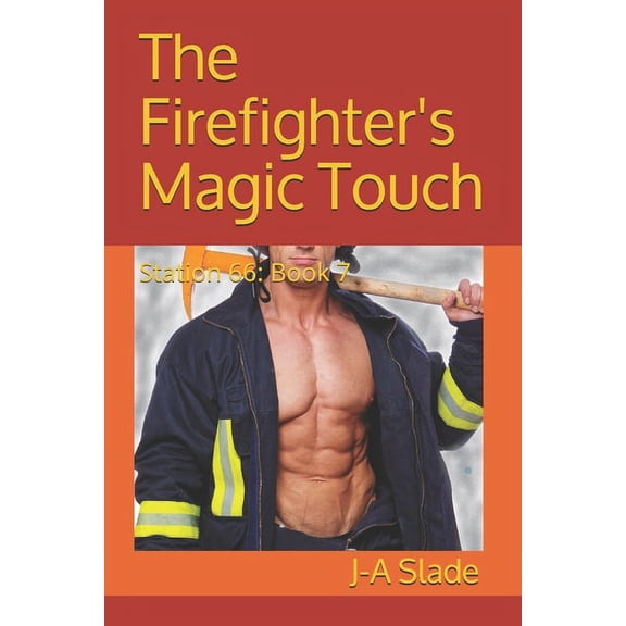 The Firefighter's Magic Touch: Station 66: Book 7, (Paperback)