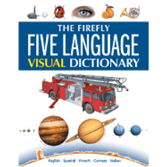 Pre-Owned Firefly Five Language Visual Dictionary: English, French,: The Firefly Five Language Visual Dictionary : English, Spanish, French, German, Italian (Hardcover)