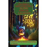 The Firefly who could only Glow when she Laughed A Joyful story Learning to Shine children aged 4-9 story Book A wonder, Paperback
