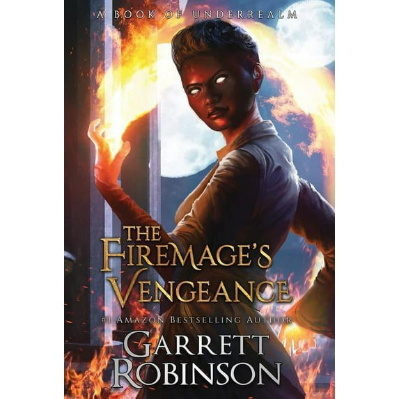 The Firemage's Vengeance: A Book of Underrealm, (Hardcover)