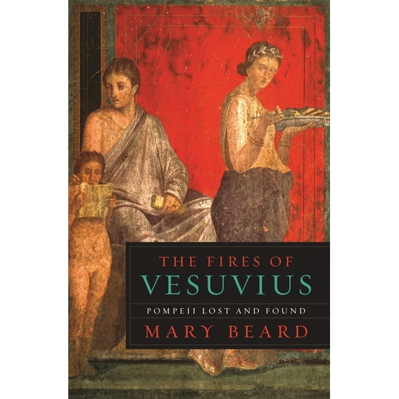 The Fires of Vesuvius: Pompeii Lost and Found, (Paperback)