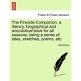 thumbnail image 1 of The Fireside Companion; A Literary, Biographical and Anecdotical Book for All Seasons; Being a Series of Tales, Sketches, Poems, Etc. (Paperback), 1 of 1