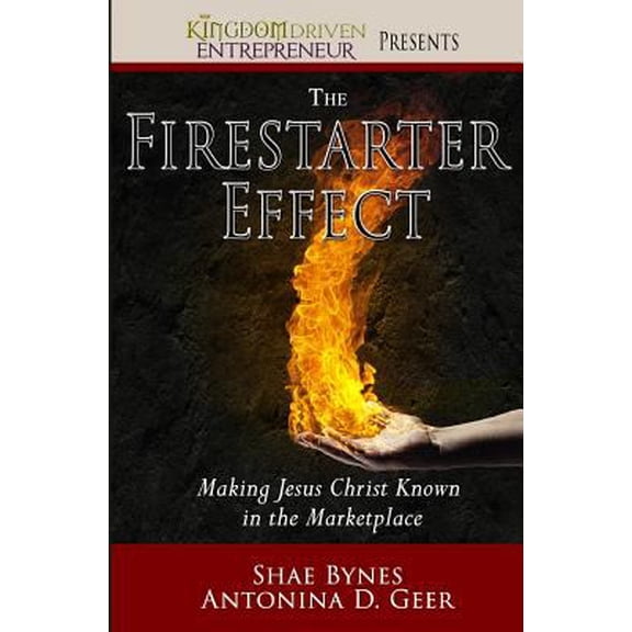 Pre-Owned The Firestarter Effect: Making Jesus Christ Known in the Marketplace (Paperback) 0989632253 9780989632256
