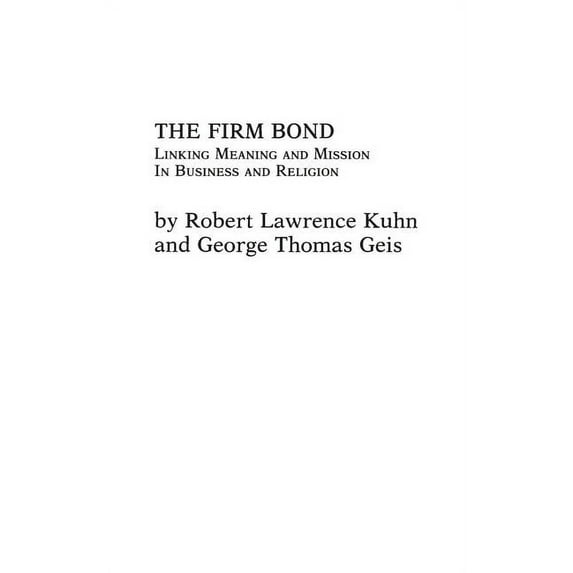 The Firm Bond: Linking Meaning and Mission in Business and Religion, (Hardcover)