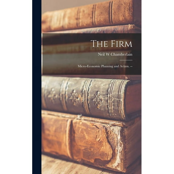 The Firm: Micro-economic Planning and Action. --, (Hardcover)