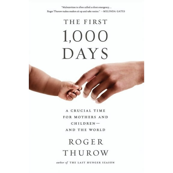 The First 1,000 Days: A Crucial Time for Mothers and Children -- And the World, (Paperback)