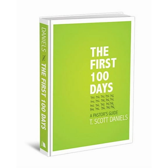 The First 100 Days: A Pastor's Guide, (Hardcover)