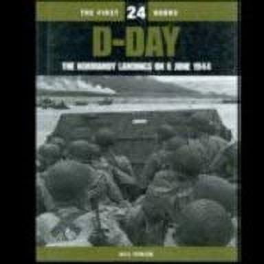 Pre-Owned The First 24 Hours: D-Day, the Normany Landings on 6 June 1944 9780760780039