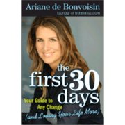 The First 30 Days Your Guide to Any Change and Loving Your Life More Hardcover by Ariane De Bonvoisin