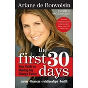 The First 30 Days Your Guide to Making Any Change Easier, Paperback