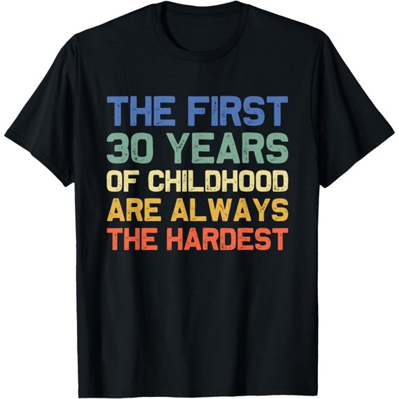 The First 30 Years Childhood Hardest Old 30th Birthday Funny T-Shirt