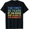 thumbnail image 1 of The First 30 Years Childhood Hardest Old 30th Birthday Funny T-Shirt, 1 of 3