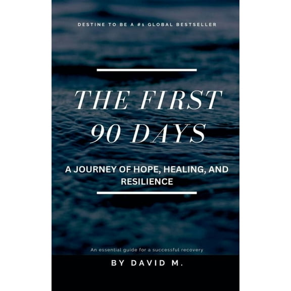 The First 90 Days: A Journey of Hope, Healing, and Resilience, (Paperback)
