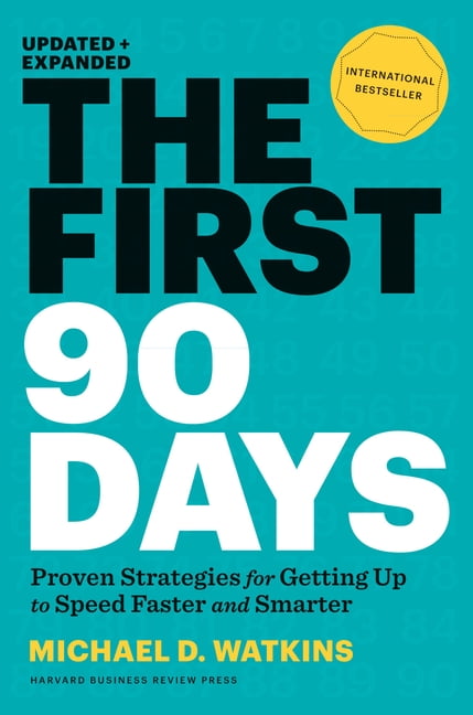 First 90 Days: Proven Strategies for Getting up to Speed Faster and Smarter