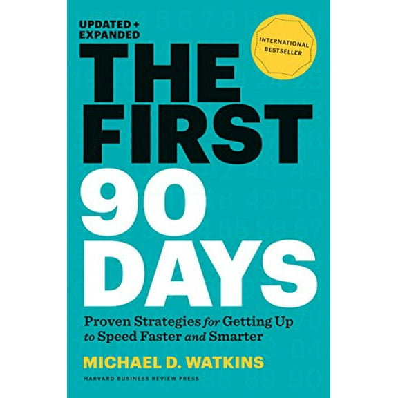 Pre-Owned The First 90 Days, Updated and Expanded: Proven Strategies for Getting Up to Speed Faster and (Hardcover) by Michael D. Watkins