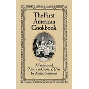 AMELIA SIMMONS The First American Cookbook : A Facsimile of "American Cookery," 1796 (Paperback)