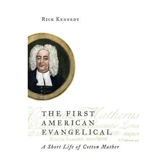 Pre-Owned The First American Evangelical: A Short Life of Cotton Mather (Paperback) 0802872115 9780802872111
