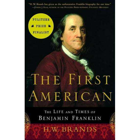 The First American: The Life and Times of Benjamin Franklin, (Paperback)