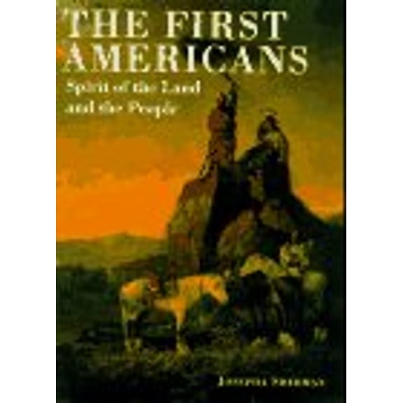 Pre-Owned The First Americans : Spirit of the Land and the People (Hardcover) 9780831774707