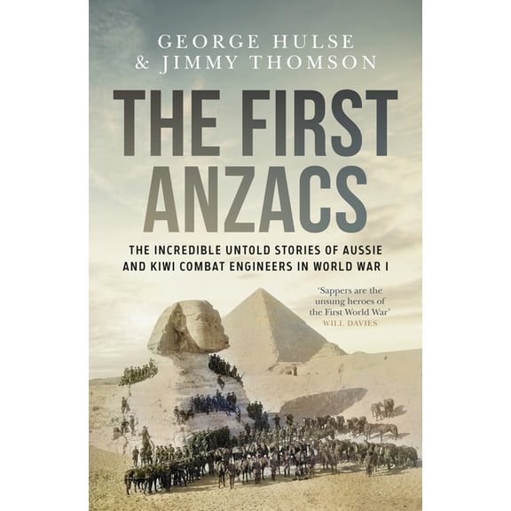 The First Anzacs: The Incredible Untold Stories of Aussie Combat Engineers in Wwi, (Paperback)