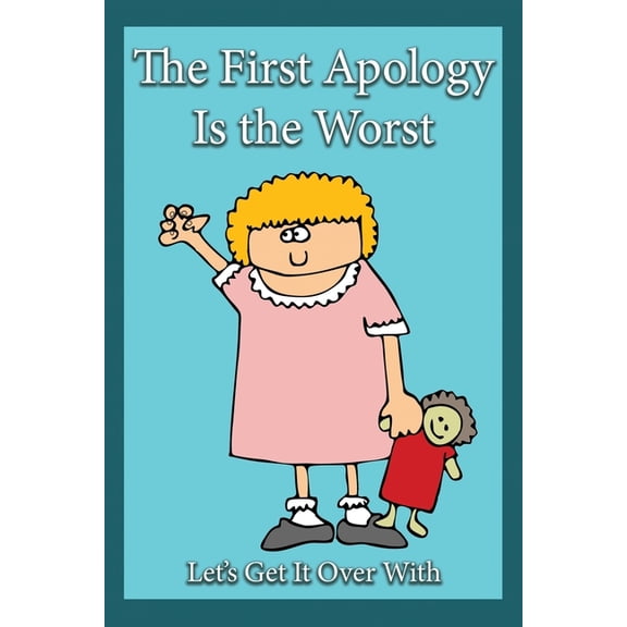 The First Apology Is the Worst: Let's Get It Over With, (Paperback)