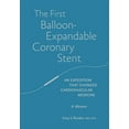 thumbnail image 1 of The First Balloon-Expandable Coronary Stent : An Expedition That Changed Cardiovascular Medicine (Paperback), 1 of 1