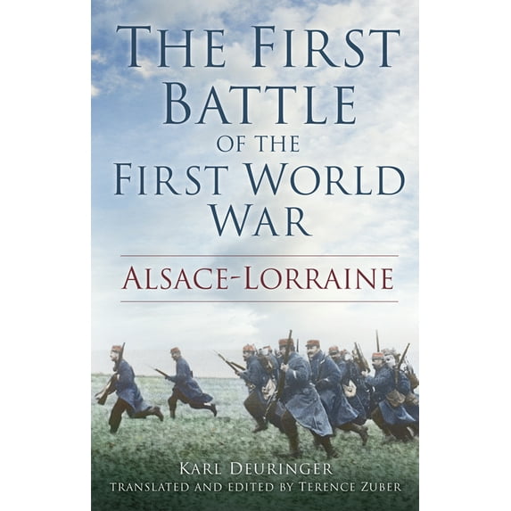 The First Battle of the First World War : Alsace-Lorraine (Hardcover)
