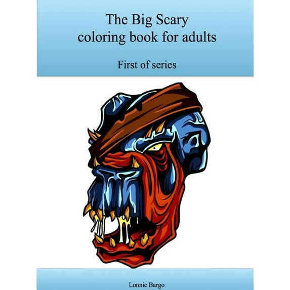 The First Big Scary coloring book for adults (Paperback)