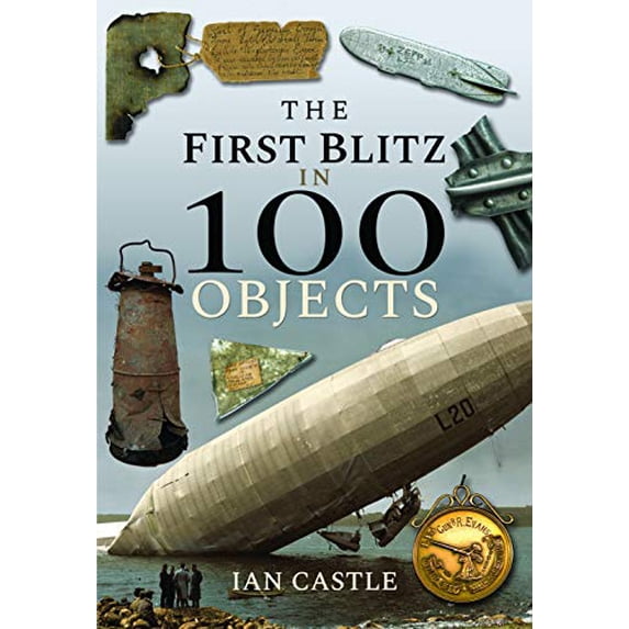 Pre-Owned The First Blitz in 100 Objects Paperback