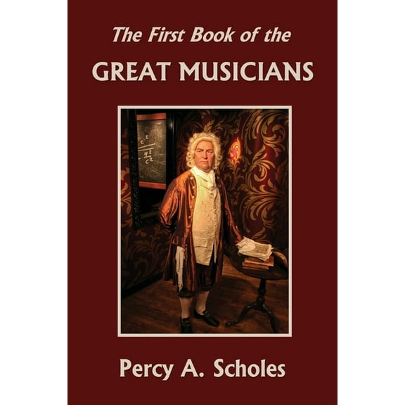 The First Book of the Great Musicians (Yesterday's Classics), (Paperback)