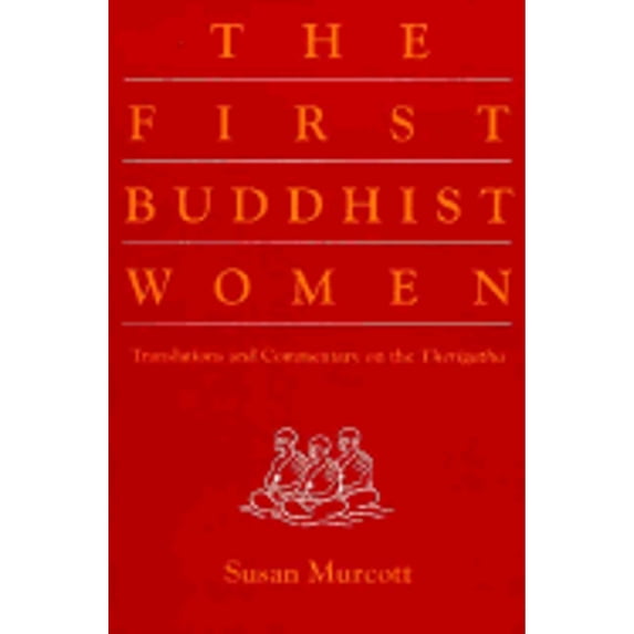 Pre-Owned The First Buddhist Women: Translations and Commentaries on the Therigatha, 9780938077428, 0938077422, Paperback,