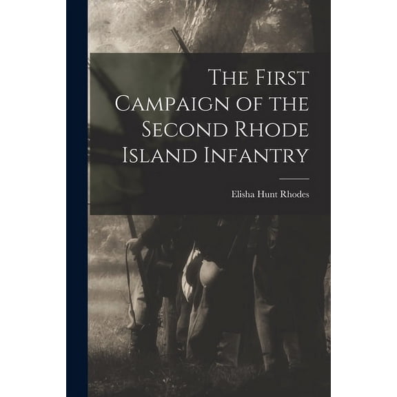 The First Campaign of the Second Rhode Island Infantry (Paperback)
