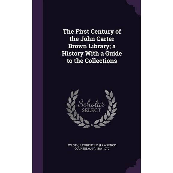 The First Century of the John Carter Brown Library; a History With a Guide to the Collections (Hardcover)