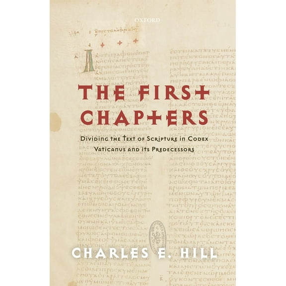 The First Chapters: Dividing the Text of Scripture in Codex Vaticanus and Its Predecessors, (Hardcover)