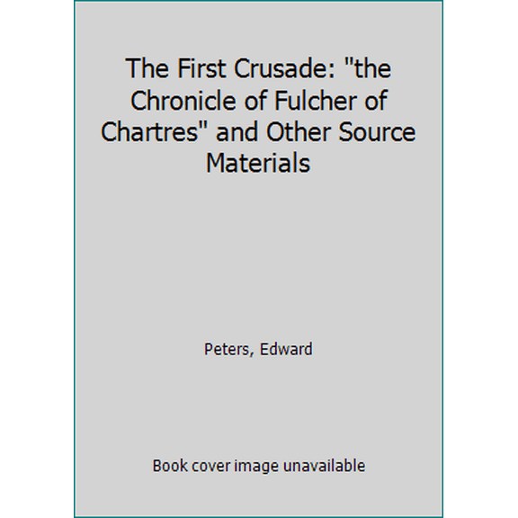 Pre-Owned First Crusade the Chronicle of Fulcher of Chartres (Sources of Medieval History) (Paperback) 0812210174 9780812210170