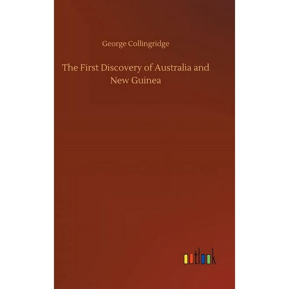 The First Discovery of Australia and New Guinea, (Hardcover)